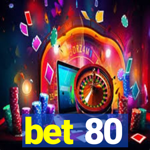 bet 80